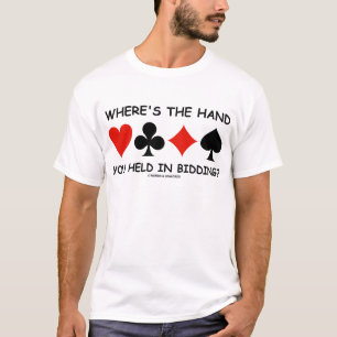 Waar is de hand die je bij het bieden had? t-shirt