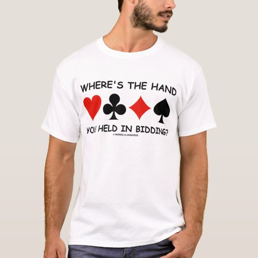 Waar is de hand die je bij het bieden had? t-shirt (Voorkant)