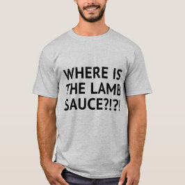 Waar is de lamsaus?!!! t-shirt