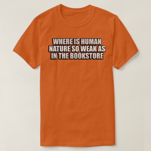 Waar is de menselijke natuur zo zwak als in de boe t-shirt (Design voorkant)