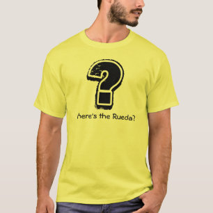 Waar is de Rueda? T-shirt