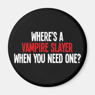 Waar is een Vampier Moordenaar wanneer u nodig Magneet