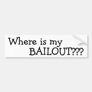 Waar is mijn BAILOUT? Bumpersticker