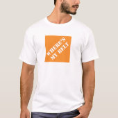 Waar is mijn Belt grappige pap Humoureus Vaderdag T-shirt (Voorkant)