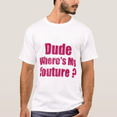 Waar is mijn Couture Quote T-shirt (Voorkant)