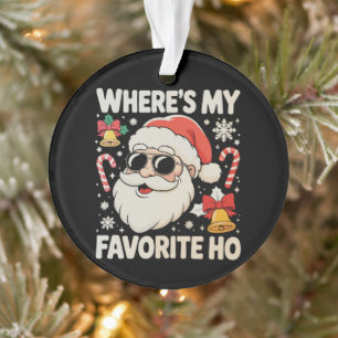 Waar is mijn favoriete Ho stoute kerstman Kerstmis Ornament