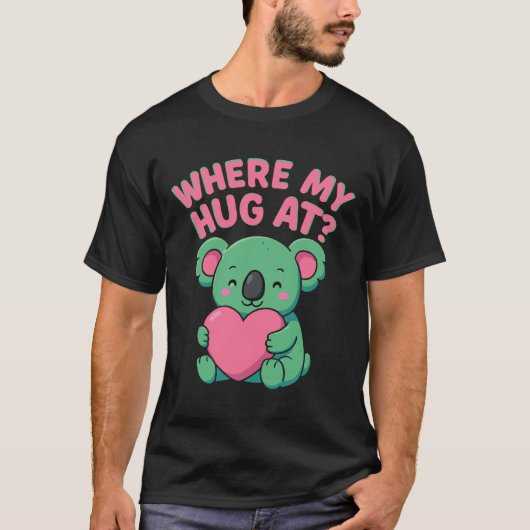 Waar is mijn knuffel? Grappige Meme Schattigee koa T-shirt (Voorkant)