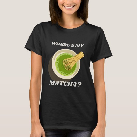 Waar is mijn Matcha T-shirt | Matcha Lover Gift (Voorkant)