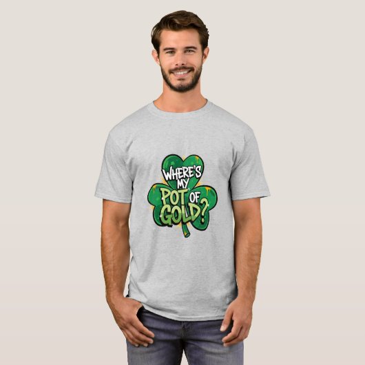Waar is mijn pot met goud St. Patrick's Day T-shirt (Voorkant volledig)