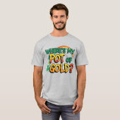 Waar is mijn pot met goud St. Patrick's Day? T-shirt (Voorkant volledig)