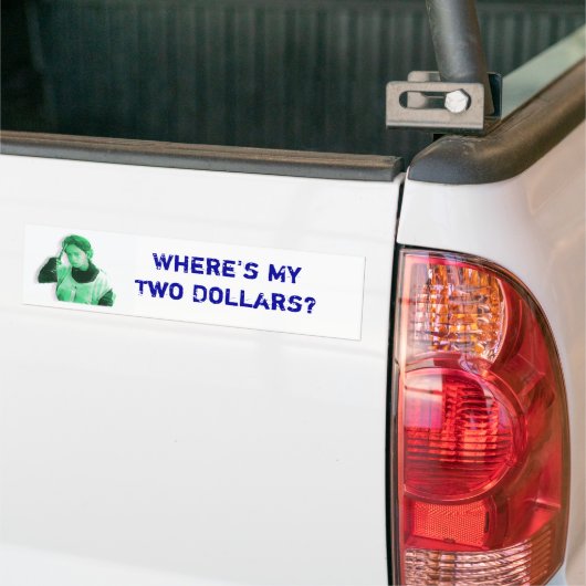 Waar is mijn twee dollar? bumpersticker (Op Truck)