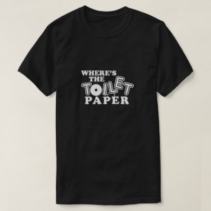 Waar is Toilet Paper Bathroom Tissue Humor Funny T-shirt