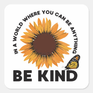 Waar je alles kunt zijn, ben je vriendelijk zonneb vierkante sticker