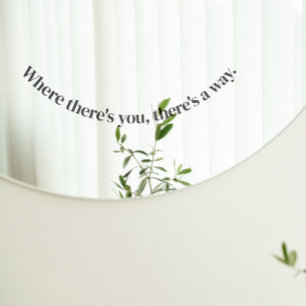 "Waar je bent, er is een manier" Mirror Cling Raamsticker