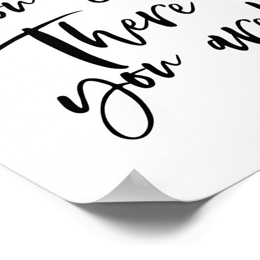 "Waar je ook gaat, daar ben je!" Poster (Hoek)