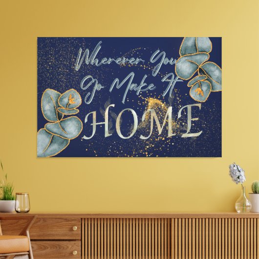 Waar je ook gaat, maak het thuis canvas afdruk (Insitu (Woonkamer))