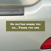 Waar je ook heen gaat.....Daar ben je. Bumpersticker (Op auto)