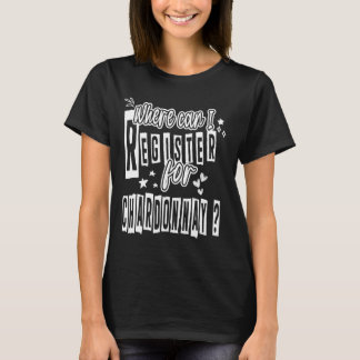 Waar kan ik me inschrijven voor Chardonnay Alcohol T-shirt