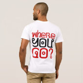 Waar kom je vandaan? Waar ga je heen? T-shirt (Achterkant volledig)