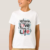 Waar liefde is, is leven t-shirt (Voorkant)