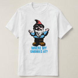 Waar mijn gnomen zijn t-shirt