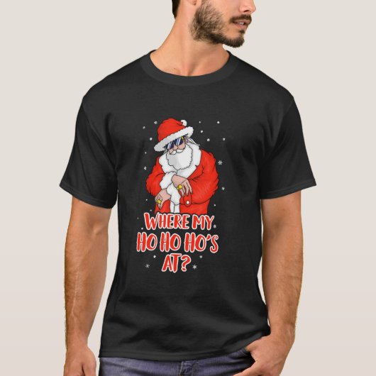 Waar mijn Ho Ho Hos op ongepaste grappige kerst T-shirt (Voorkant)