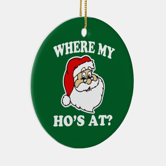 Waar mijn Ho is bij Funny Kerstkerstkerstkerstkers Keramisch Ornament (Rechts)