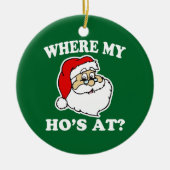 Waar mijn Ho is bij Funny Kerstkerstkerstkerstkers Keramisch Ornament (Voorkant)