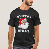 Waar mijn Ho is op Funny Kerstkerstkerstkerstkerst T-shirt (Voorkant)