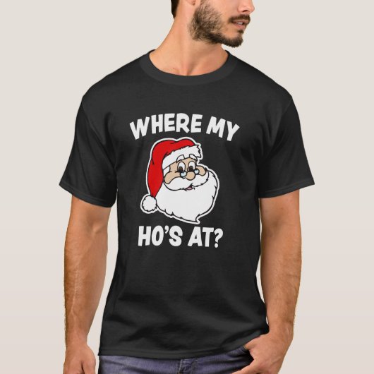 Waar mijn Ho is op Funny Kerstkerstkerstkerstkerst T-shirt (Voorkant)