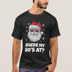 Waar mijn Ho's op schamel ongeschikte kerstMannen T-shirt