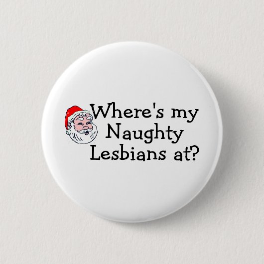 Waar mijn Naughty Lesbians op Ronde Button 5,7 Cm (Voorkant)
