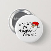 Waar mijn Naughty-meisjes zijn op Ronde Button 5,7 Cm (Voorkant /achterkant)
