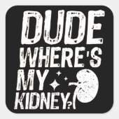 Waar mijn nieren goed worden nierchirurgie vierkante sticker (Voorkant)
