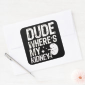 Waar mijn nieren goed worden nierchirurgie vierkante sticker (Envelop)