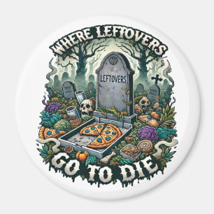 Waar restjes gaan sterven - Funny Food Graveyard Magneet