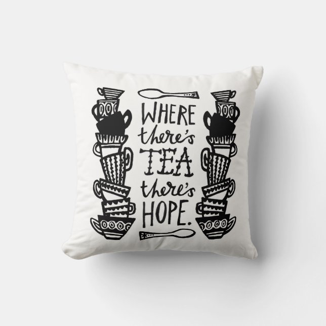 Waar thee is, is Hope Cushion B&W Kussen (Voorkant)