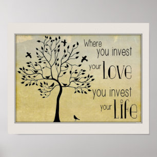 Waar u uw Liefde investeert/levensonderhoud invest Poster