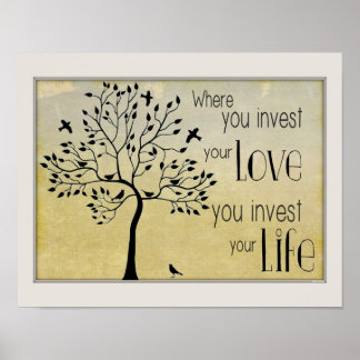 Waar u uw Liefde investeert/levensonderhoud invest Poster