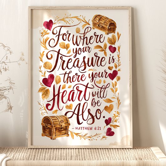 Waar uw schat is: Matteüs 6:21 Kunst Poster