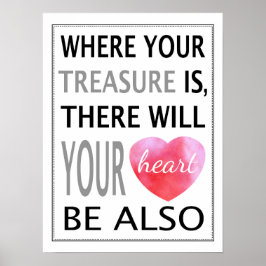 Waar uw schatten zijn, zal uw hart zijn poster