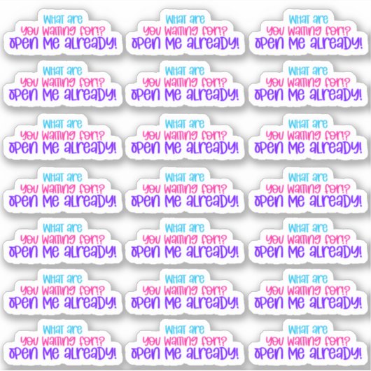 Waar wacht je op? Open me nu al! Sticker (Voorkant)