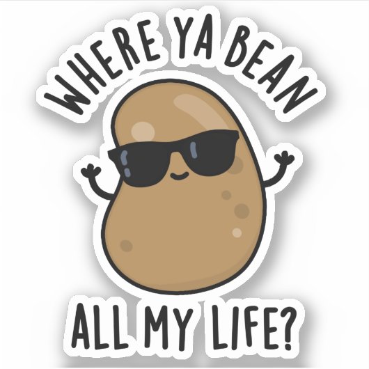 Waar Ya Bean Al Mijn Leven Grappige Legume Pun Sticker (Voorkant)