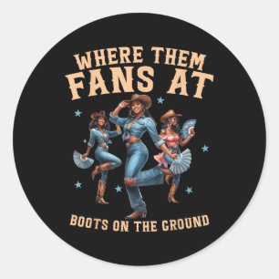 Waar ze fans zijn bij Boots on Da Ground Cowgirl L Ronde Sticker