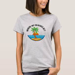 Waar zijn mijn stranden Toch Leuk Strand Vakantie  T-shirt