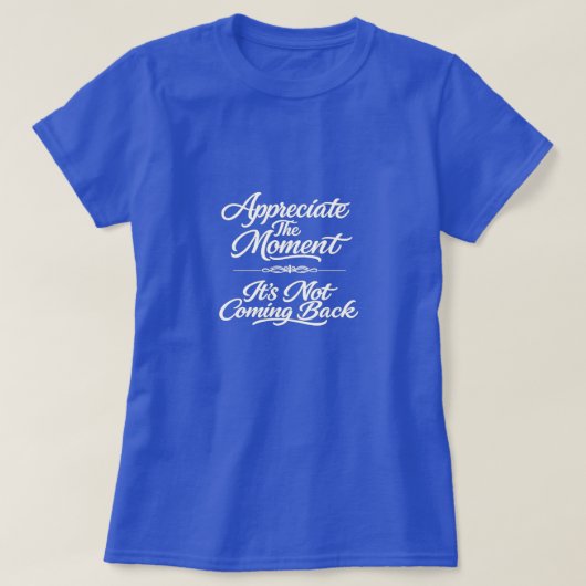Waardeer Het Moment T-shirt (Design voorkant)