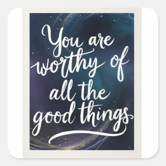 Waardig voor goede dingen vierkante sticker (Voorkant)
