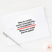 Waarom als je gewoon stil kon zijn ronde sticker (Envelop)