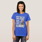 Waarom belasting heffen op mijn sociale zekerheid? t-shirt (Voorkant volledig)