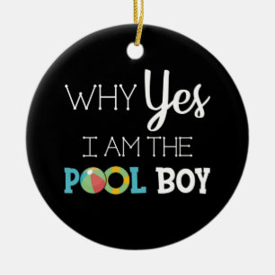 Waarom ben ik de Pool Boy? Keramisch Ornament
